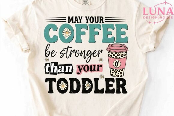 Brew Up Bold Designs with the May Your Coffee Be Stronger PNG