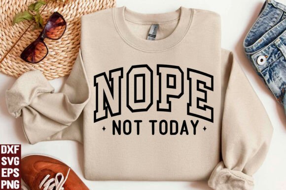 Explore the Versatile Nope Not Today SVG & Sarcastic PNG Design