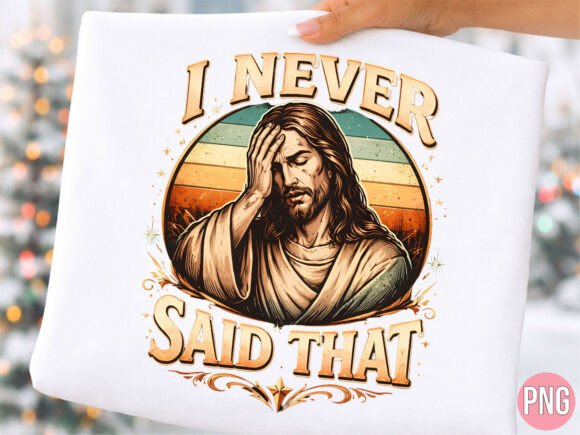 Funny Jesus I Never Said That Retro PNG: Faith & Humor for POD